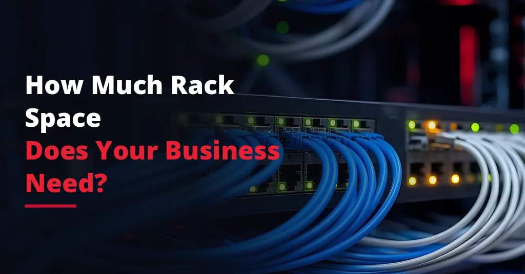 How Much Rack Space Does Your Business Need?