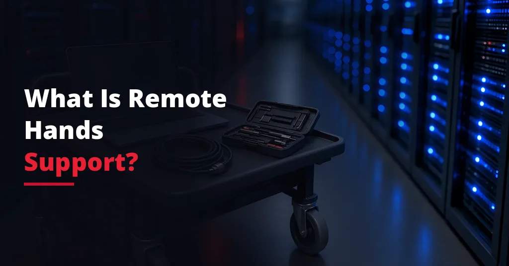 What Is Remote Hands Support in a Data Center?